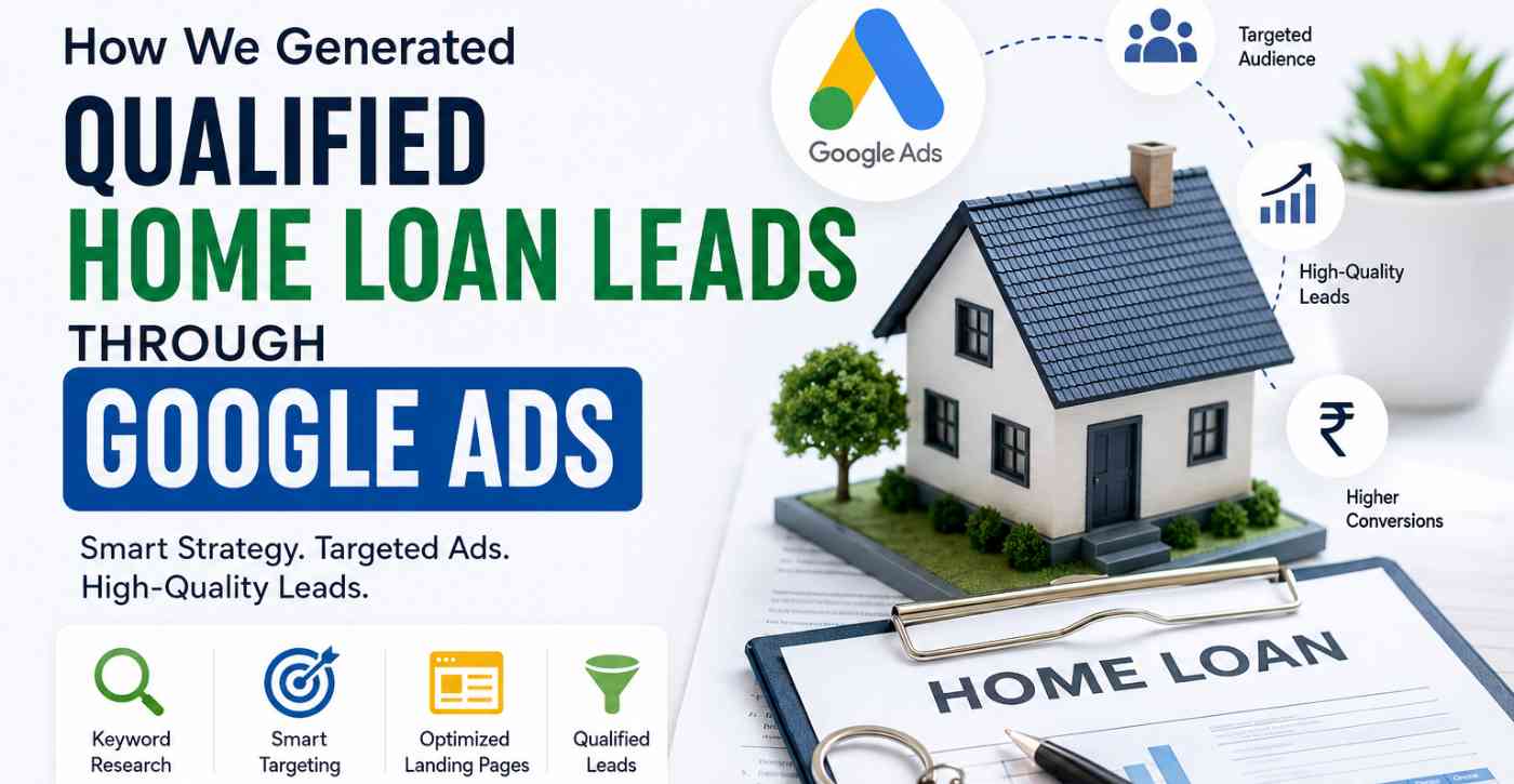 Qualified Home Loan Leads Through Google Ads